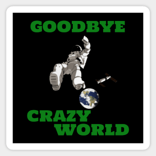 Goodbye Crazy World Space Astronaut Sticker